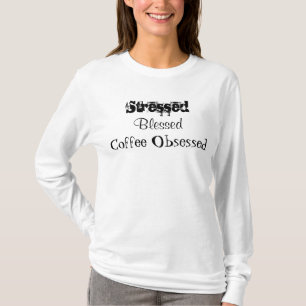 Stressed Blessed Coffee Obsessed T-Shirt