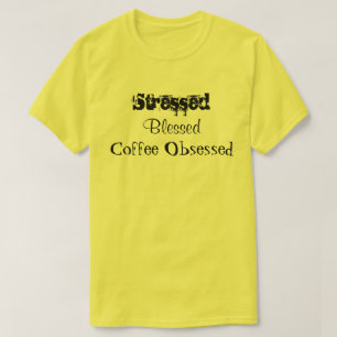 Stressed Blessed Coffee Obsessed Yellow T-Shirt