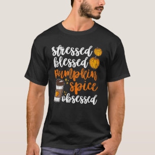 Stressed Blessed Pumpkin Spice Obsessed Coffee Tha T-Shirt