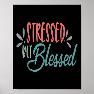 Stressed But Blessed Funny Motivational Men Women  Poster