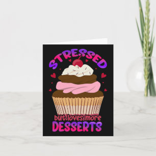 Stressed But Loves More Desserts Stress Awareness Card