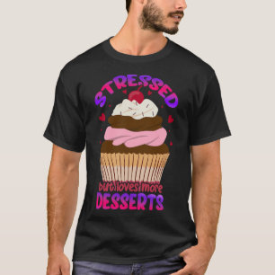 Stressed But Loves More Desserts Stress Awareness  T-Shirt