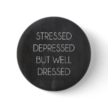 Stressed depressed but well dressed