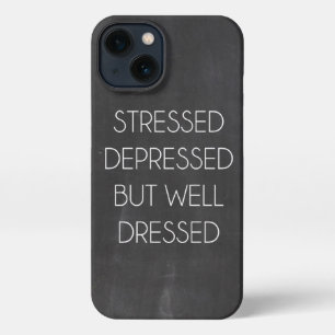 Stressed depressed but well dressed  iPhone 13 case