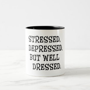 Stressed. Depressed, But Well-Dressed Quote Two-Tone Coffee Mug