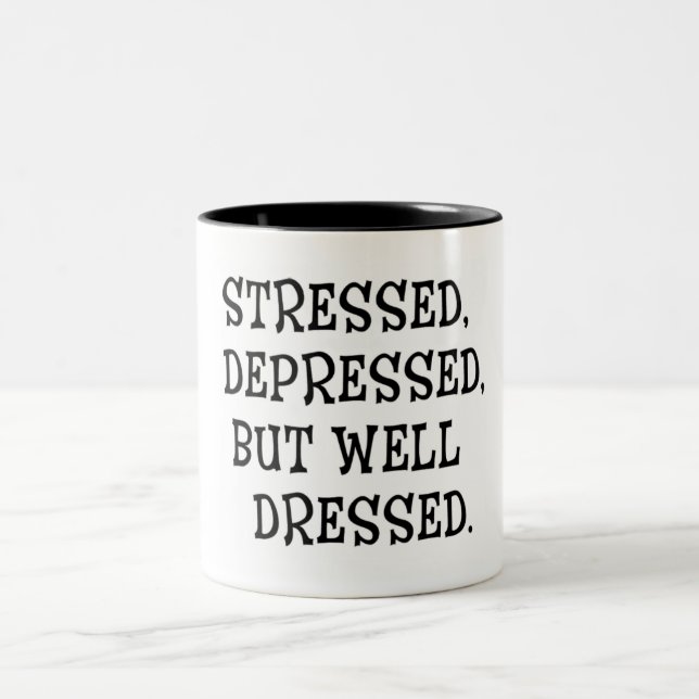 Stressed. Depressed, But Well-Dressed Quote Two-Tone Coffee Mug (Center)