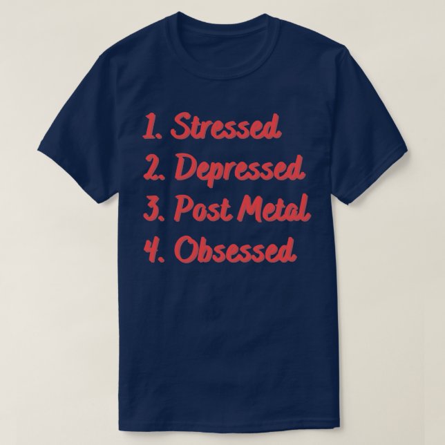 Stressed Depressed Post Metal Obsessed T-Shirt (Design Front)