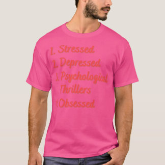 Stressed Depressed Psychological Thrillers T-Shirt