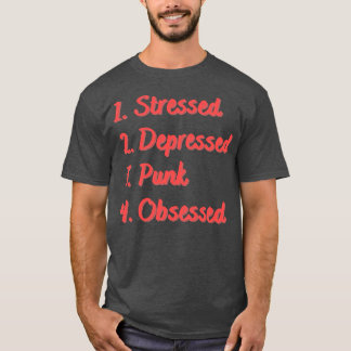 Stressed Depressed Punk Obsessed T-Shirt