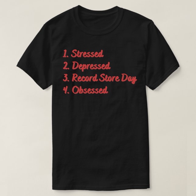 Stressed Depressed Record Store Day Obsessed T-Shirt (Design Front)