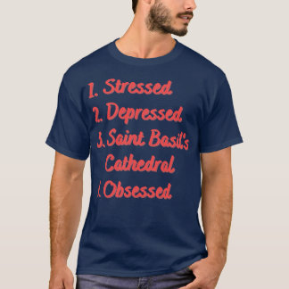 Stressed Depressed Saint Basils Cathedral T-Shirt