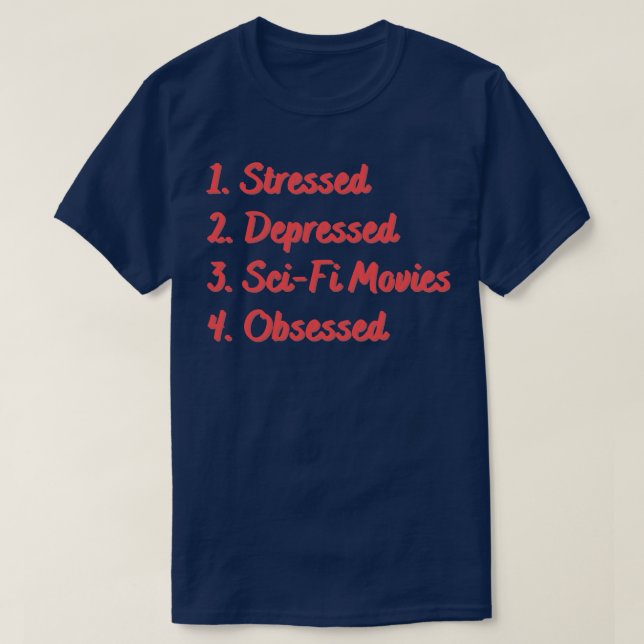 Stressed Depressed SciFi Obsessed T-Shirt (Design Front)