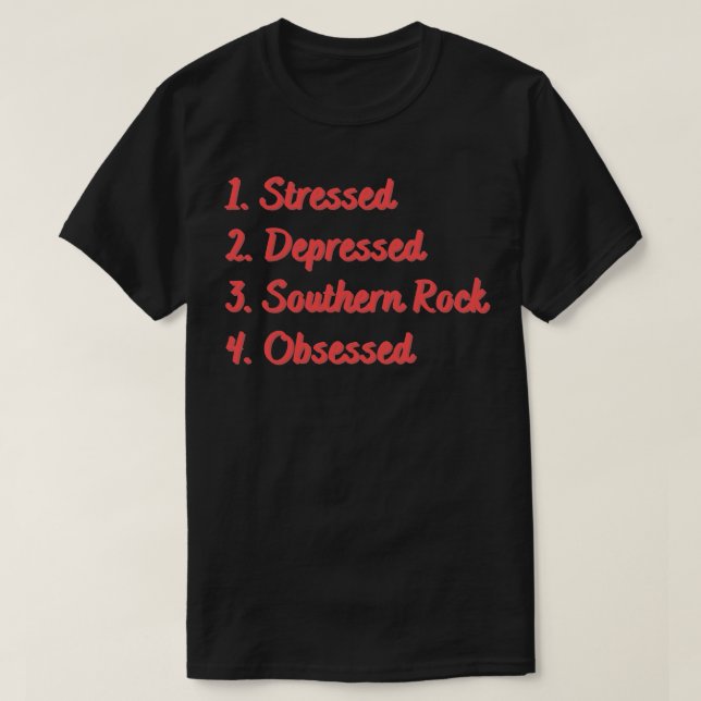 Stressed Depressed Southern Rock Obsessed T-Shirt (Design Front)