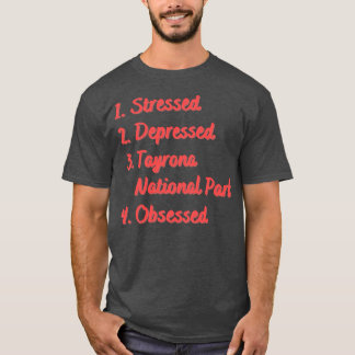 Stressed Depressed Tayrona National Park T-Shirt