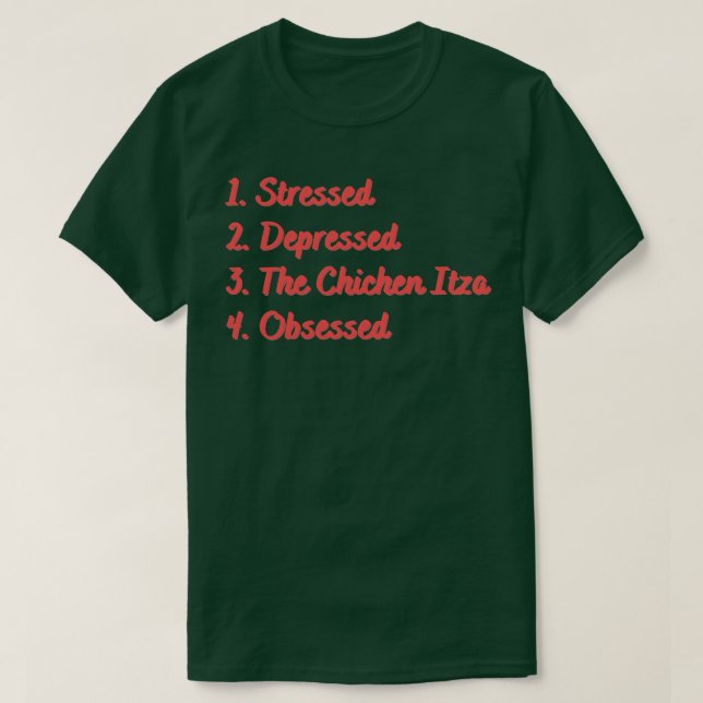 Stressed Depressed The Chichen Itza Obsessed T-Shirt (Design Front)