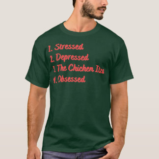 Stressed Depressed The Chichen Itza Obsessed T-Shirt