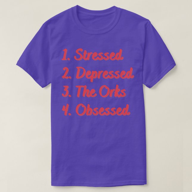 Stressed Depressed The Orks Obsessed T-Shirt (Design Front)