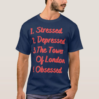 Stressed Depressed The Tower of London T-Shirt