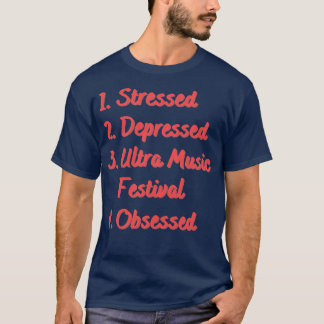 Stressed Depressed Ultra Music Festival T-Shirt