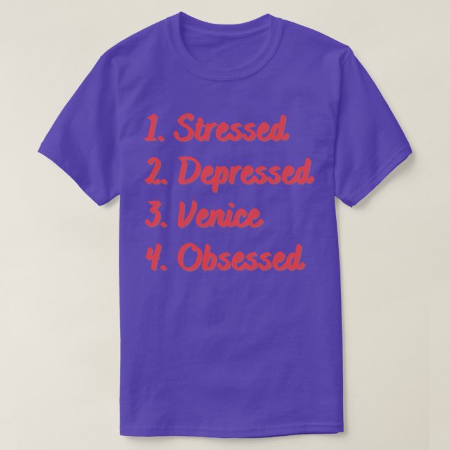 Stressed Depressed Venice Obsessed T-Shirt (Design Front)