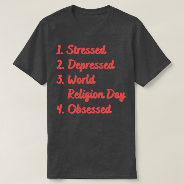 Stressed Depressed World Religion Day Obsessed T-Shirt (Design Front)