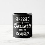 Stressed is Desserts Spelled Backwards Two-Tone Coffee Mug<br><div class="desc">Logically,  the best way to reverse the effects of stress is probably desserts.</div>