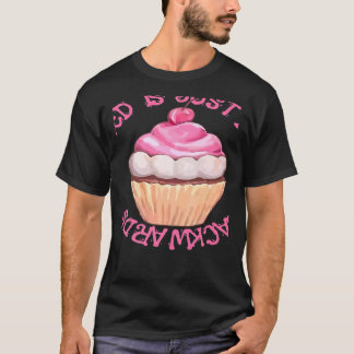 Stressed Is Just Desserts Backwards Cupcake T-Shirt