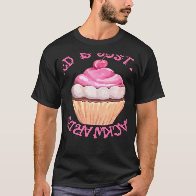 Stressed Is Just Desserts Backwards Cupcake T-Shirt (Front)