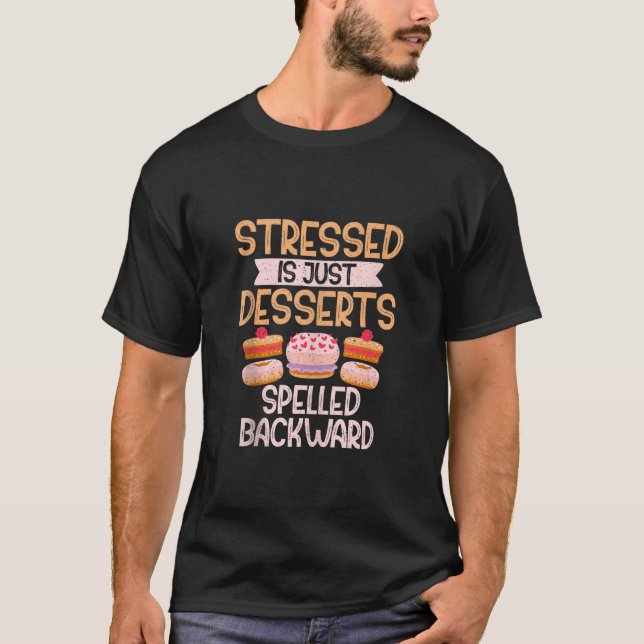 Stressed is just Desserts spelled Backward Candy T T-Shirt (Front)