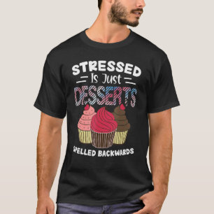 Stressed is Just Desserts Spelled Backward Cupcake T-Shirt