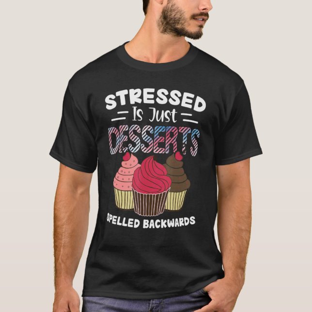 Stressed is Just Desserts Spelled Backward Cupcake T-Shirt (Front)