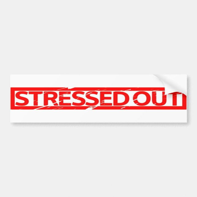 Stressed Out Stamp Bumper Sticker (Front)