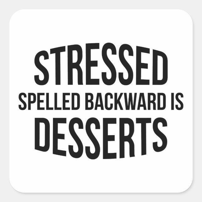 Stressed Spelled Backward Is Desserts Square Sticker (Front)