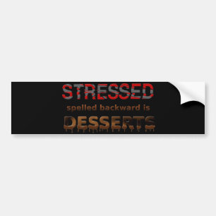 Stressed Spelled Backwards Is Desserts Bumper Sticker