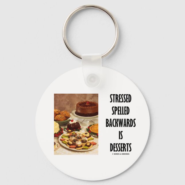 Stressed Spelled Backwards Is Desserts (Humor) Key Ring (Front)