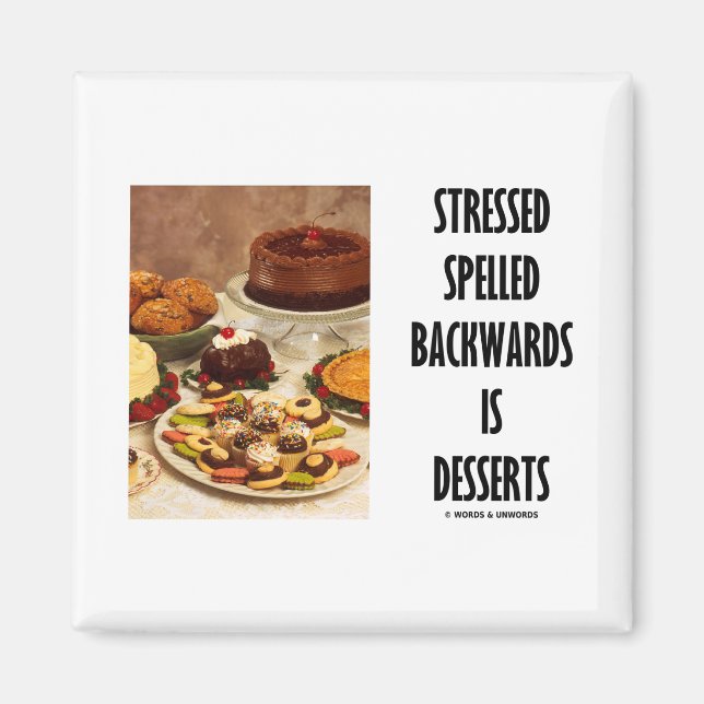 Stressed Spelled Backwards Is Desserts (Humour) Magnet (Front)