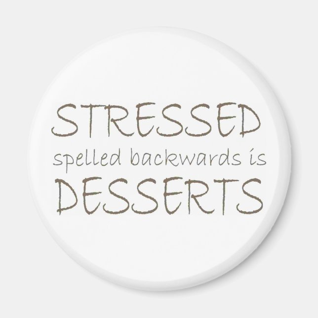 Stressed spelled backwards is Desserts Magnet (Front)