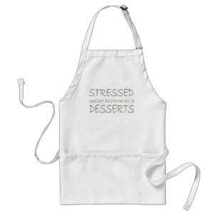 Stressed spelled backwards is Desserts Standard Apron