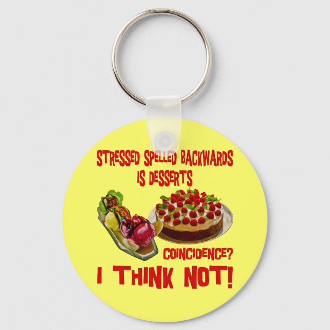 Stressed Spelled Bacwards is Desserts Key Ring (Front)
