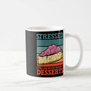 Stressed Spelled Byckward Is Desserts Stress Aware Coffee Mug
