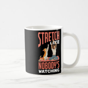 Stretch Like Nobody's Watching Funny Yoga And Dog Coffee Mug