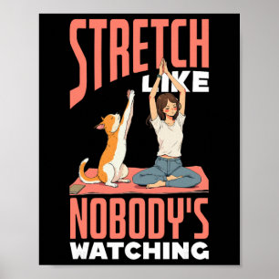 Stretch Like Nobody's Watching Funny Yoga And Dog Poster