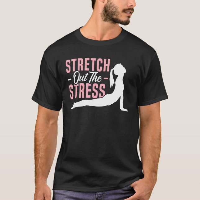 Stretch Out The Stress Fitness Spiritual Workout Y T-Shirt (Front)