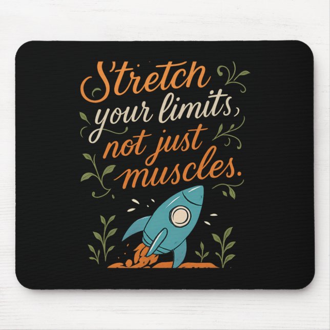 Stretch Your Limits Yoga Rocket Mindful Graphic  Mouse Pad (Front)