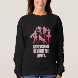 Stretching Beyond The Limits Funny Dance Humour Da Sweatshirt