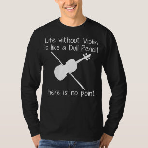 Strike a Chord of Laughter - Life Without Violin F T-Shirt