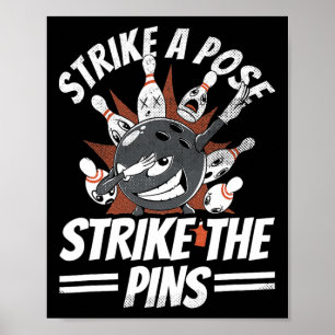 Strike A Pose Strike The Pins Bowler Pins Ball Spo Poster