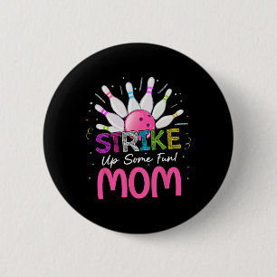 Strike Up Some Fun Mum Of The Birthday Girl Bowlin 6 Cm Round Badge