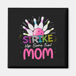 Strike Up Some Fun Mum Of The Birthday Girl Bowlin Magnet