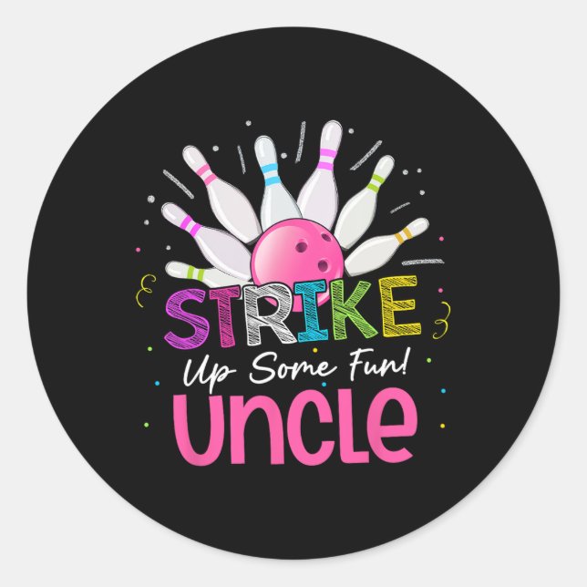 Strike Up Some Fun Uncle Of The Birthday Girl Bowl Classic Round Sticker (Front)